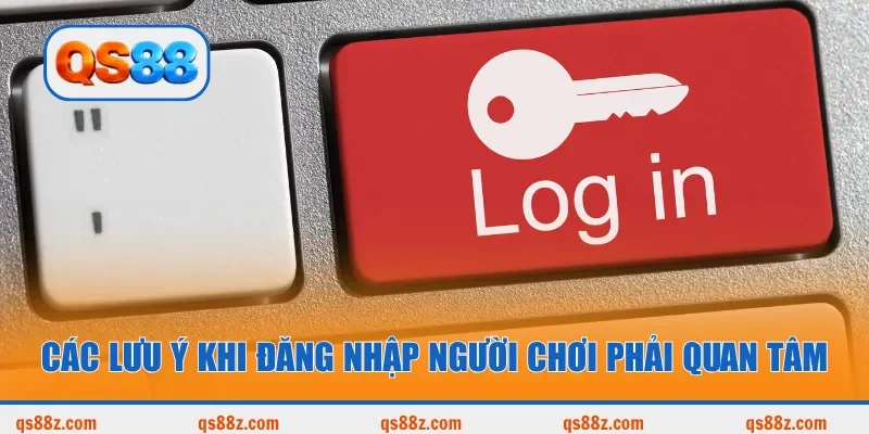 Các lưu ý khi đăng nhập người chơi phải quan tâm