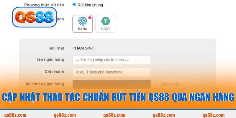 Cập nhật thao tác chuẩn rút tiền QS88 qua ngân hàng