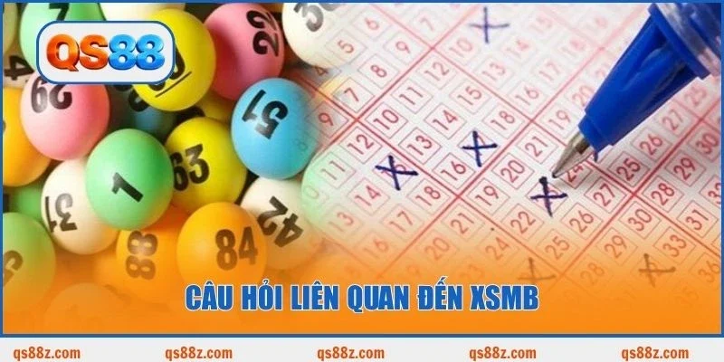 Câu hỏi liên quan đến XSMB