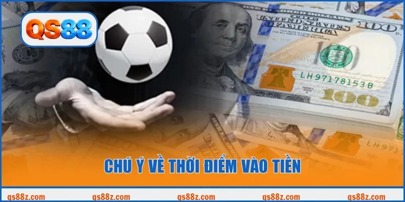 Chú ý về thời điểm vào tiền