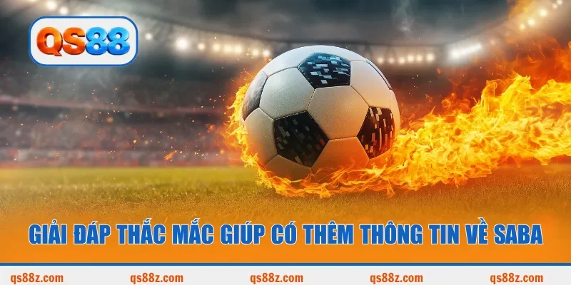 Giải đáp thắc mắc giúp có thêm thông tin về Saba
