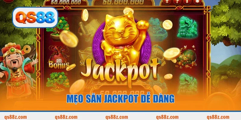 Mẹo săn Jackpot dễ dàng
